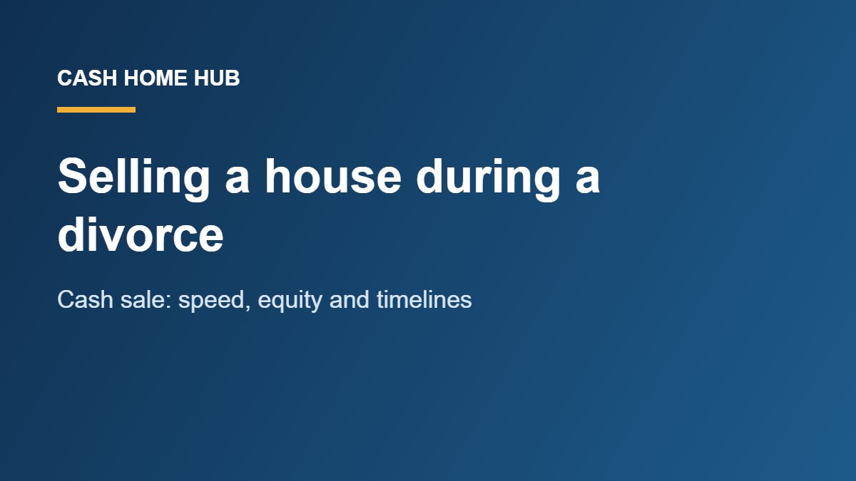 Selling a house during a divorce to a cash buyer
